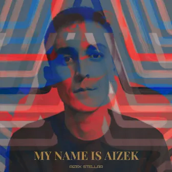 My Name Is Aizek by Aizek Stellar