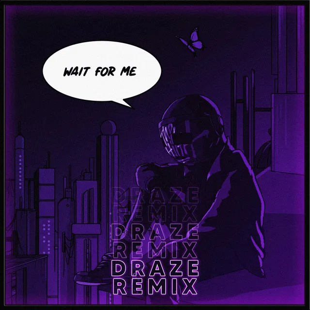 Wait for Me - Draze Remix