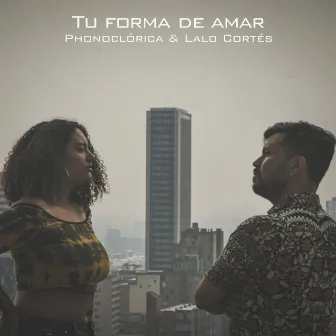 Tu forma de amar by Lalo Cortés