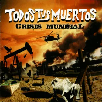 Crisis Mundial by Todos Tus Muertos