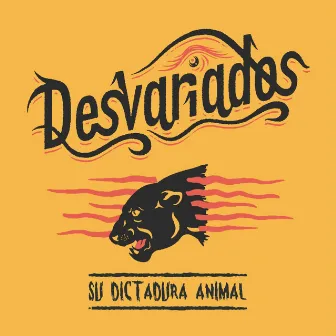 Su dictadura animal by Desvariados