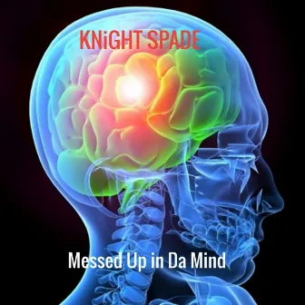 Messed Up in Da Mind by Knight Spade