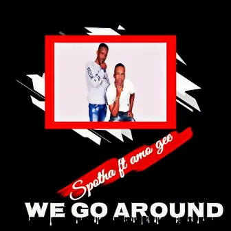 We go around by Spotha