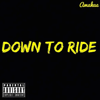 Down to Ride by Amakae