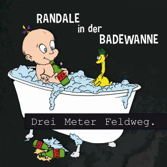 Randale in Der Badewanne by Drei Meter Feldweg