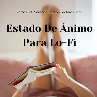 En El Estado De Ánimo Para Lo-Fi: Ritmos Lofi Serenos Para Su Lectura Diaria by Compañía de música de lectura