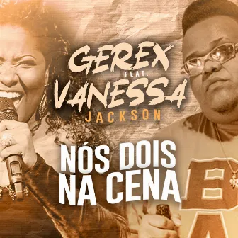 Nós Dois na Cena by Gerex