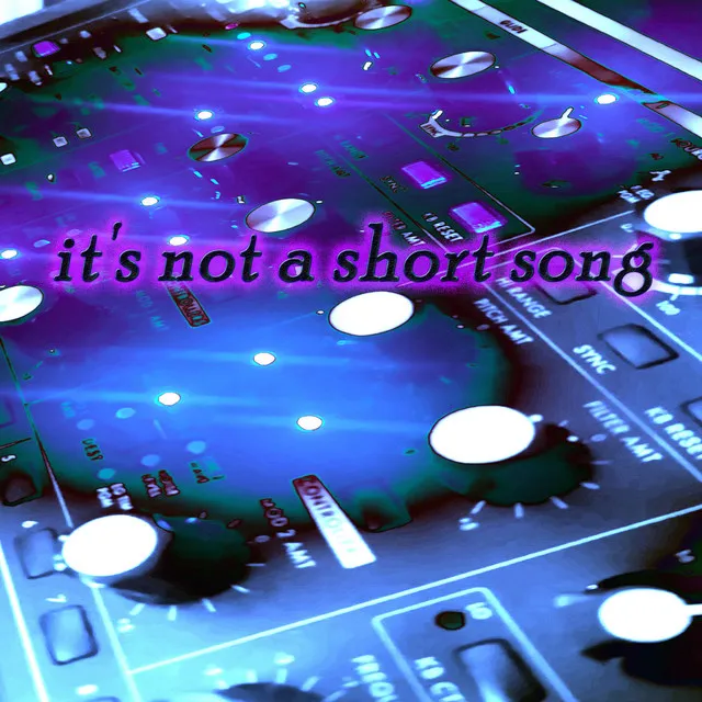 it's not a short song