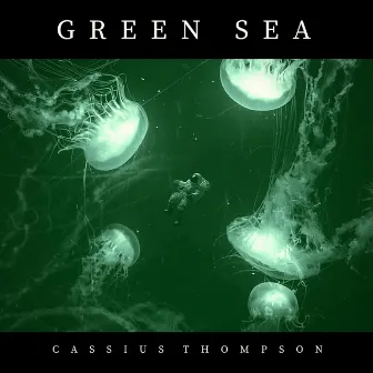 Green Sea by Cassius Thompson