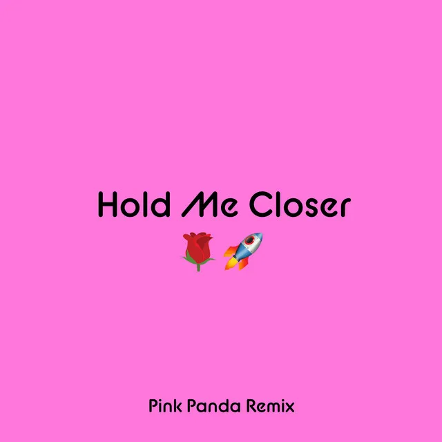 Hold Me Closer - Pink Panda Remix