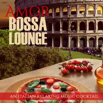 Amor Bossa Lounge (An Italian Relaxing Music Cocktail) by Angelo Giordano