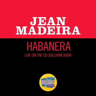 Habanera (Live On The Ed Sullivan Show, February 19, 1956) by Jean Madeira