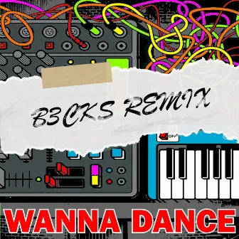 Wanna Dance by B3cks