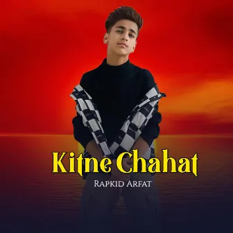 Kitne Chahat by Rapkid Arfat