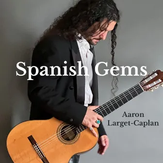 Spanish Gems by Aaron Larget-Caplan