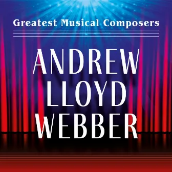 Greatest Musical Composers: Andrew Lloyd Webber by Unknown Artist