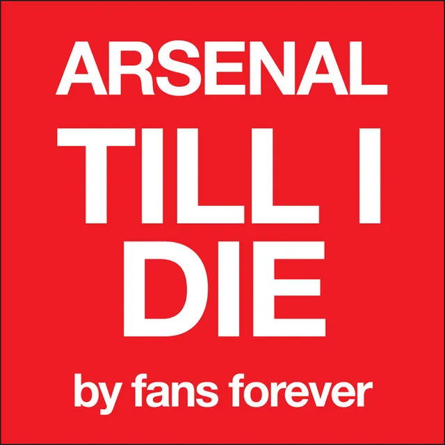 Arsenal Till I Die