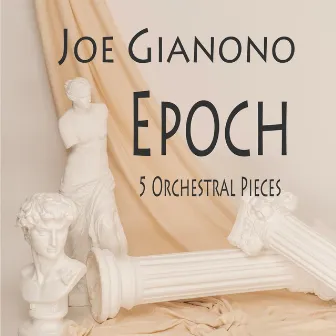 Epoch: 5 Orchestral Pieces by Joe Gianono