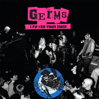 I F*#ed Your Mom - Live '78-'79 by Germs