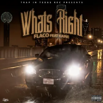 Whats Right (feat. Kaine) by Flaco