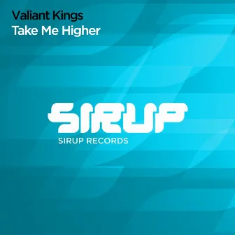 Take Me Higher by Valiant Kings