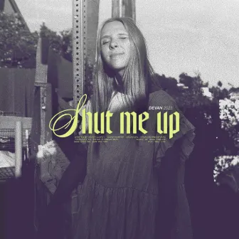 Shut Me Up by Devan