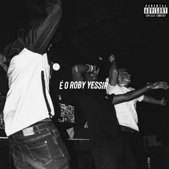 É O ROBY YESSIR by Robyy wc