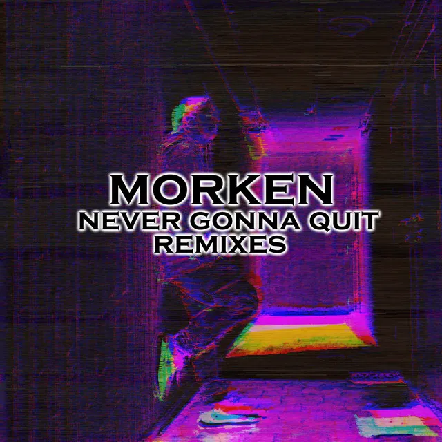 Never Gonna Quit - Morken Remix