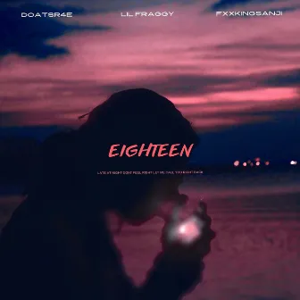 eighteen by Lil Fraggy