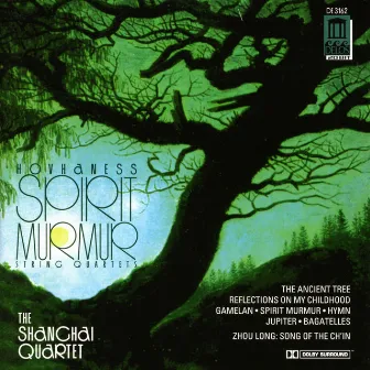 Hovhaness, A.: 4 Bagatelles / String Quartet Nos. 1-4 / Zhou, L.: Song of the Ch'In ( Spirit Murmur) by Shanghai Quartet