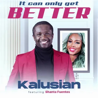 It can only get better by Kalusian