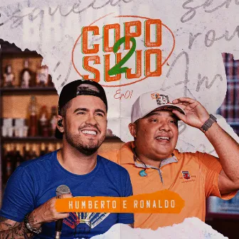 Copo Sujo 2, Ep. 01 by Humberto & Ronaldo