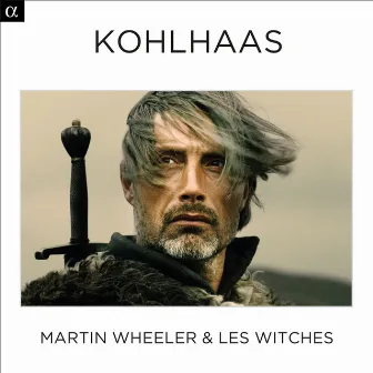 Kohlhaas (Original Motion Picture Soundtrack) by Martin Wheeler