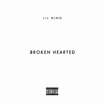 Broken Hearted by Lil Nino