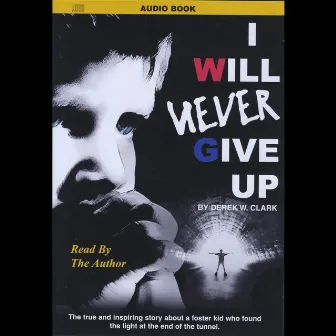 I Will Never Give Up by Derek Clark