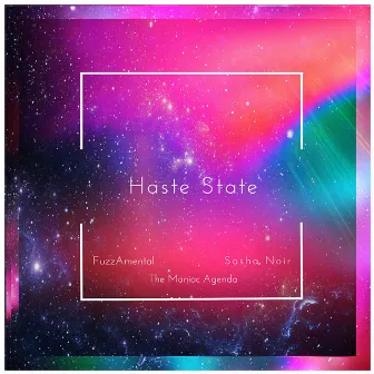 Haste State by The Maniac Agenda