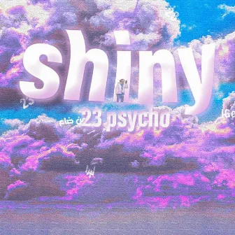 SHINY by PSYCHO