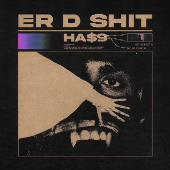 ER D SHIT by Ha$9