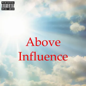 Above Influence (Freestyle) by The Rose City One