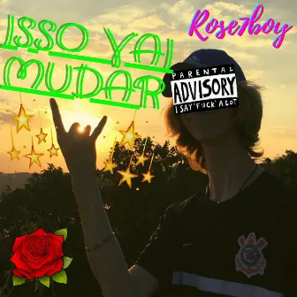 Isso Vai Mudar by Rose7boy