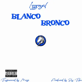 BLANCO BRONCO by izzzroyal