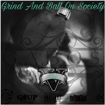 G.A.B.O.S. (Grind and Ball on Society) [Volume 6] by Chiza Mayne