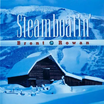 Steamboatin' by Brent Rowan