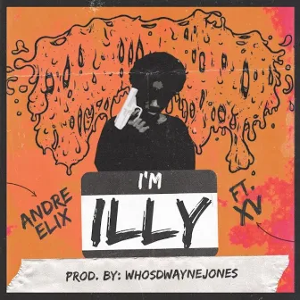 I'm iLLY by WHOSDWAYNEJONES