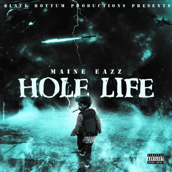 Hole Life by Maine Eazz