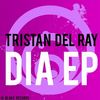 Dia EP by Tristan Del Ray