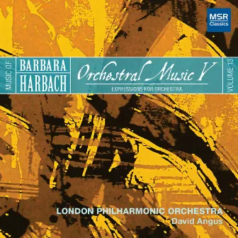 Music of Barbara Harbach, Vol. 13: Orchestral Music V - Expressions for Orchestra by David Angus