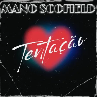 Tentação by Mano Scofield