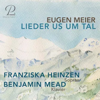 Eugen Meier: Lieder us um Tal by Franziska Andrea Heinzen