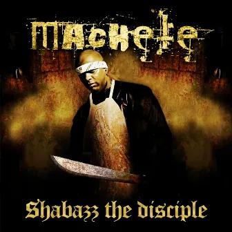 Machete by Shabazz the Disciple